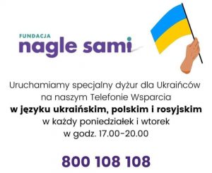 fundacja nagle sami-specjalny dyżur dla ukraińców – telefon wsparcia w języku ukraińskim, polskim i rosyjskim – w każdy poniedziałek i wtorek w godzinach 17 – 18 telefon 800 108 108